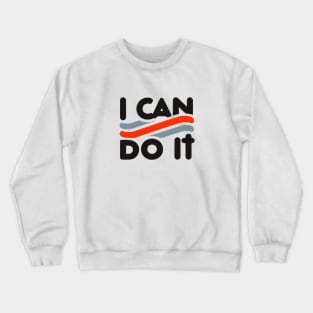 I can do it Crewneck Sweatshirt